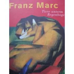 Обложка книги «Franz Marc : Tiere unterm Regenbogen»