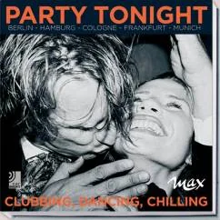 Обложка книги «Party Tonight — Berlin — Hamburg — Frankfurt — Cologne — Munich / Clubbing, Dancing, Chilling»