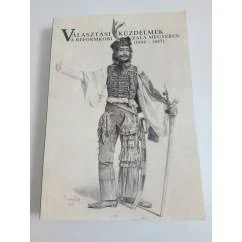 Обложка книги «Választási küzdelmek a reformkori Zala megyében (1834-1847)»