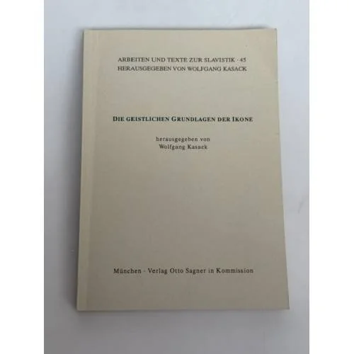 Обложка книги «Arbeiten und Texte zur Slavistik. - München : Sagner, 1973-. 45: Die Geistlichen Grundlagen der Ikone»
