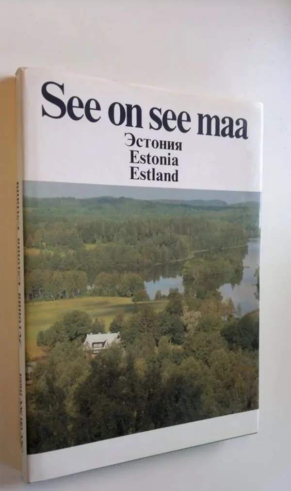 Обложка книги «See on see maa : Estonija = Estonia = Estland = Estonia = Estland»
