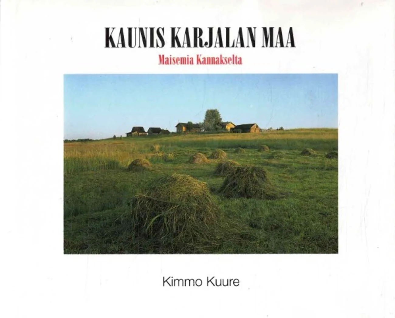 Обложка книги «Kaunis Karjalan maa : maisemia Kannakselta»