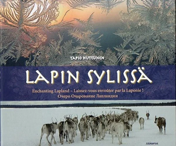 Обложка книги «Lapin sylissä = Enchanting Lapland = Laissez-vous envoûter par la Laponie! = Očero očarovanie Laplandii»