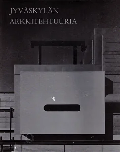 Обложка книги «Jyväskylän arkkitehtuuria = Arkitektur i Jyväskylä = Architecture in Jyväskylä»