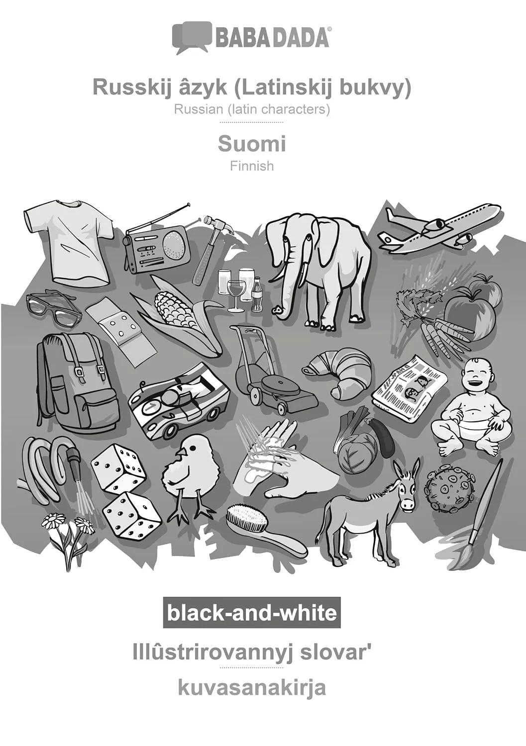 Обложка книги «Russkij âzyk (Latinskij bukvy) - Suomi, Illûstrirovannyj slovar¿, BW: BABADADA Russian (latin characters) - Finnish, visual dictionary»