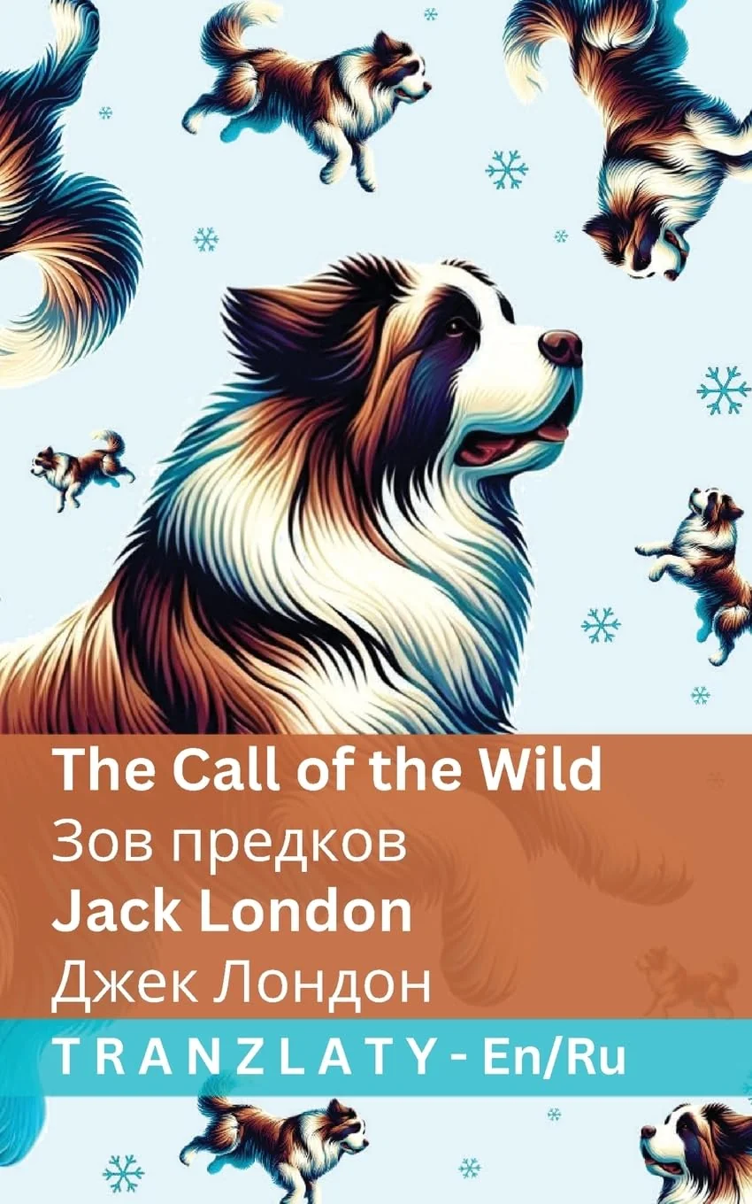 Обложка книги «The Call of the Wild / Зов предков: Tranzlaty English Русский (Russian Edition)»