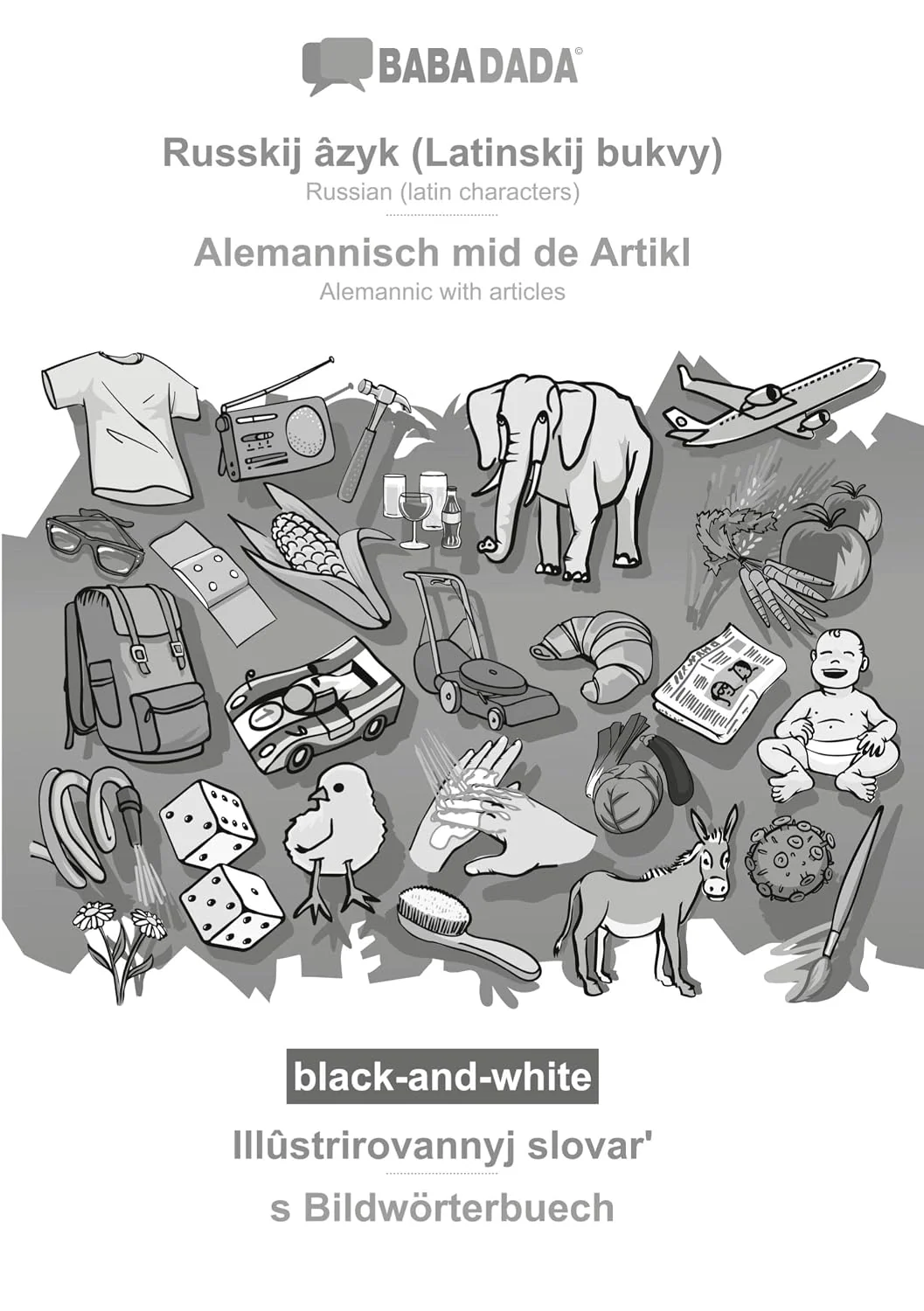 Обложка книги «Russkij âzyk (Latinskij bukvy) - Alemannisch mid de Artikl, Illûstrirovannyj slovar¿, BW: BABADADA Russian (latin characters) - Alemannic with articles, visual dictionary, BW»