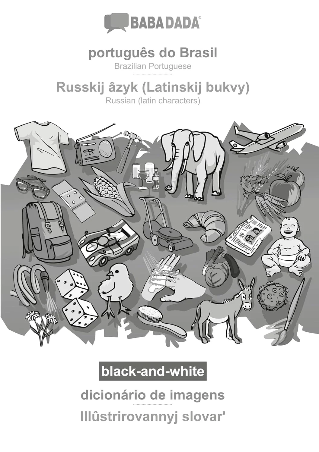 Обложка книги «português do Brasil - Russkij âzyk (Latinskij bukvy), dicionário de imagens, BW: BABADADA Brazilian Portuguese - Russian (latin characters), visual dictionary, BW»