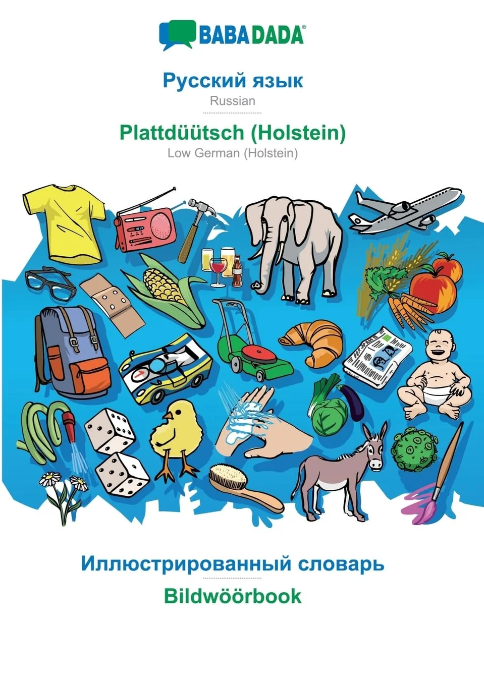 Обложка книги «Russian (in cyrillic script) - Plattdüütsch (Holstein), visual dictionary: BABADADA Russian (in cyrillic script) - Low German (Holstein), visual dictionary»