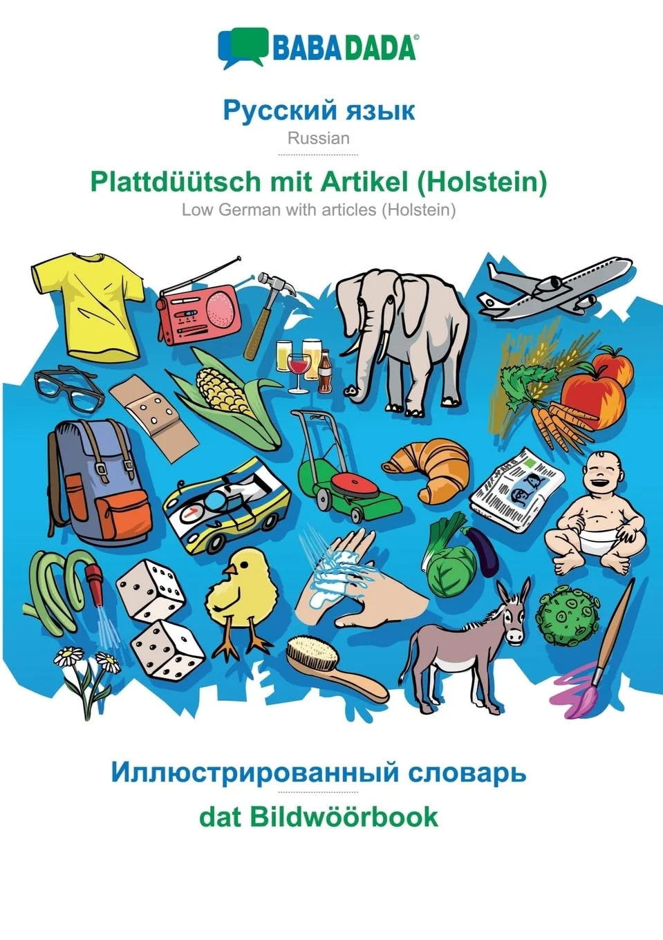Обложка книги «Russian (in cyrillic script) - Plattdüütsch mit Artikel (Holstein), visual dictionary: BABADADA Russian (in cyrillic script) - Low German with articles (Holstein), visual dictionary»