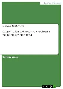 Обложка книги «Glagol 'sollen' kak sredstvo vyrazhenija modal'nosti v propovedi»