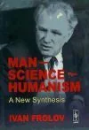 Обложка книги «Man Science Humanism: a new synthesis»