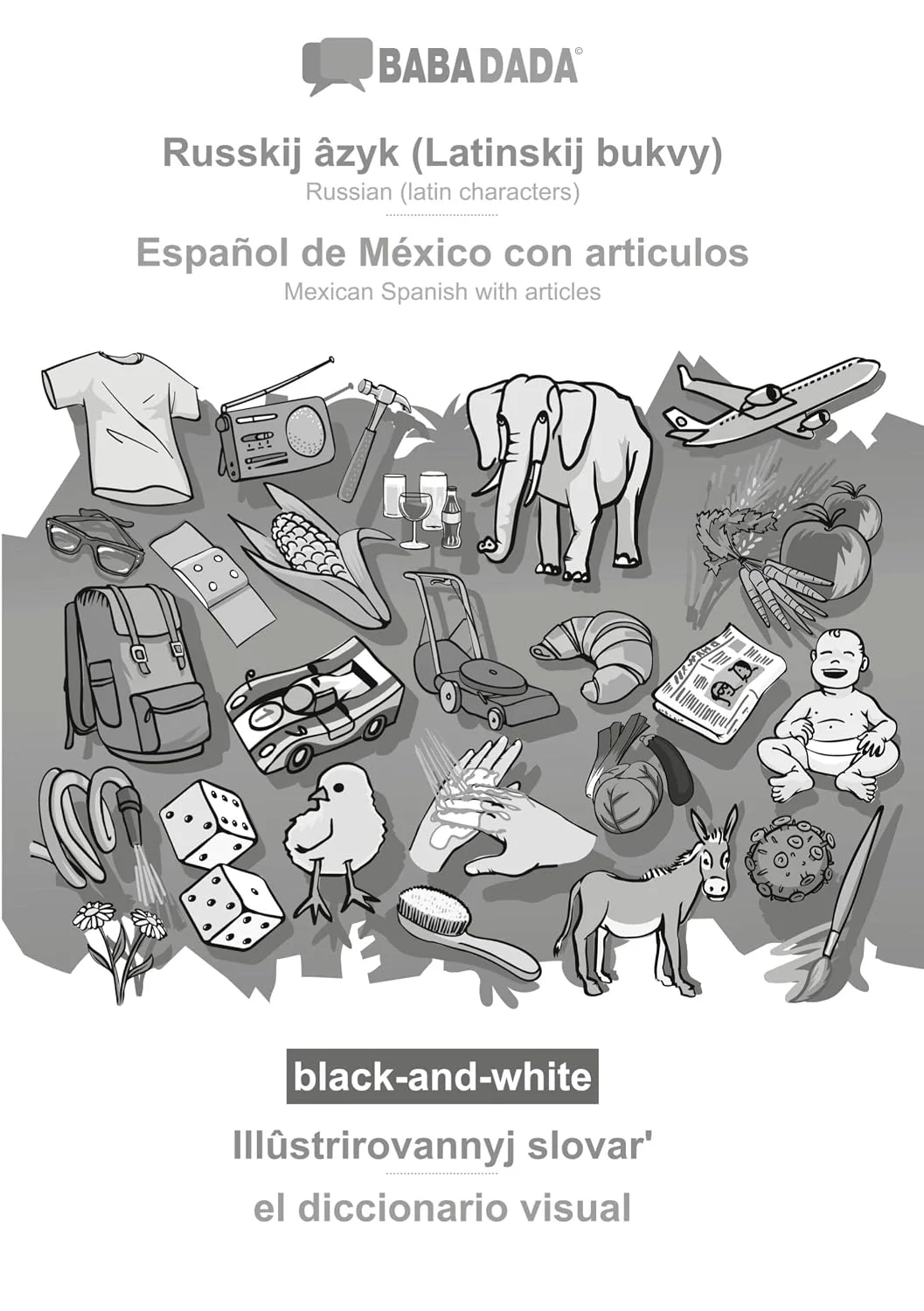 Обложка книги «Russkij âzyk (Latinskij bukvy) - Español de México con articulos, Illûstrirovannyj slovar¿, BW: BABADADA Russian (latin characters) - Mexican Spanish with articles, visual dictionary, BW»