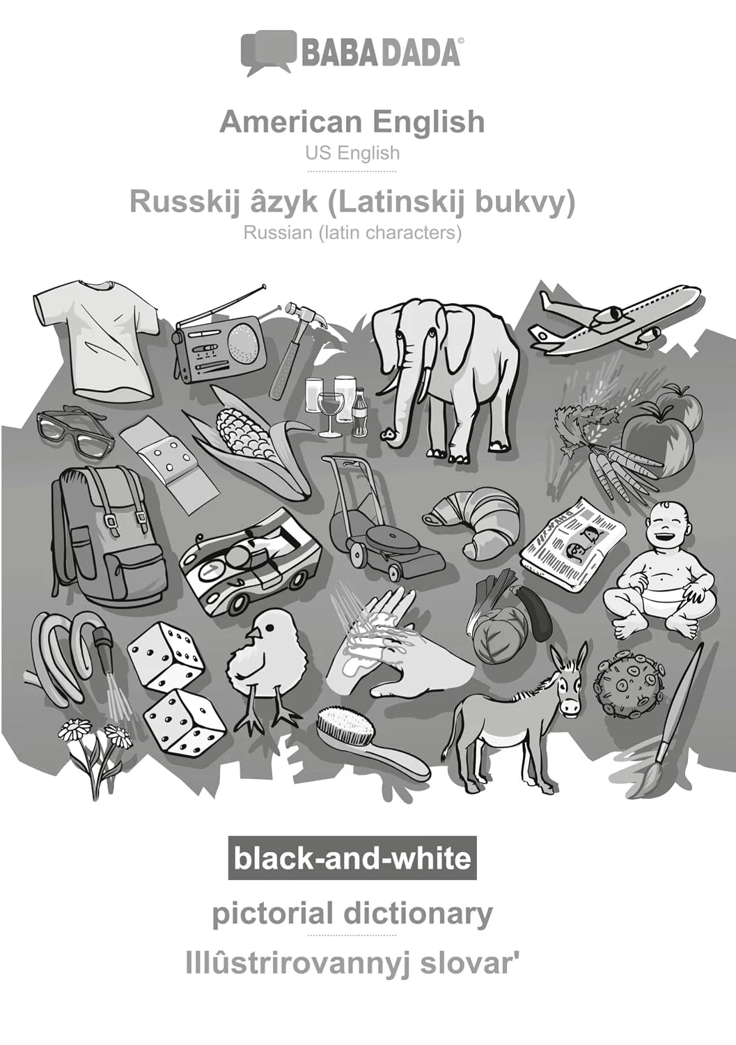 Обложка книги «American English - Russkij âzyk (Latinskij bukvy), pictorial dictionary, BW: BABADADA US English - Russian (latin characters), visual dictionary, BW»