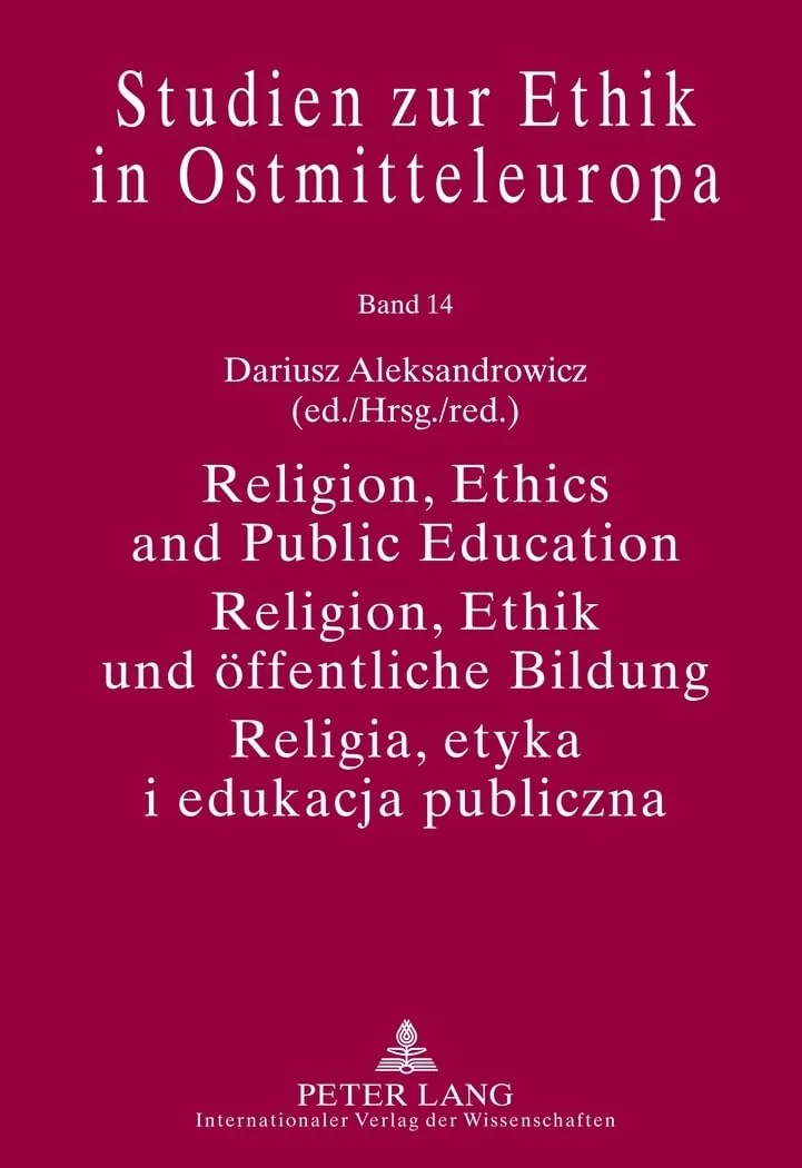 Обложка книги «Religion, Ethics and Public Education / Religion, Ethik Und Offentliche Bildung / Religia, Etyka I Edukacja Publiczna: With Assistance of Michal ... Czapara / Przy Wspolpracy Michala Czapary»