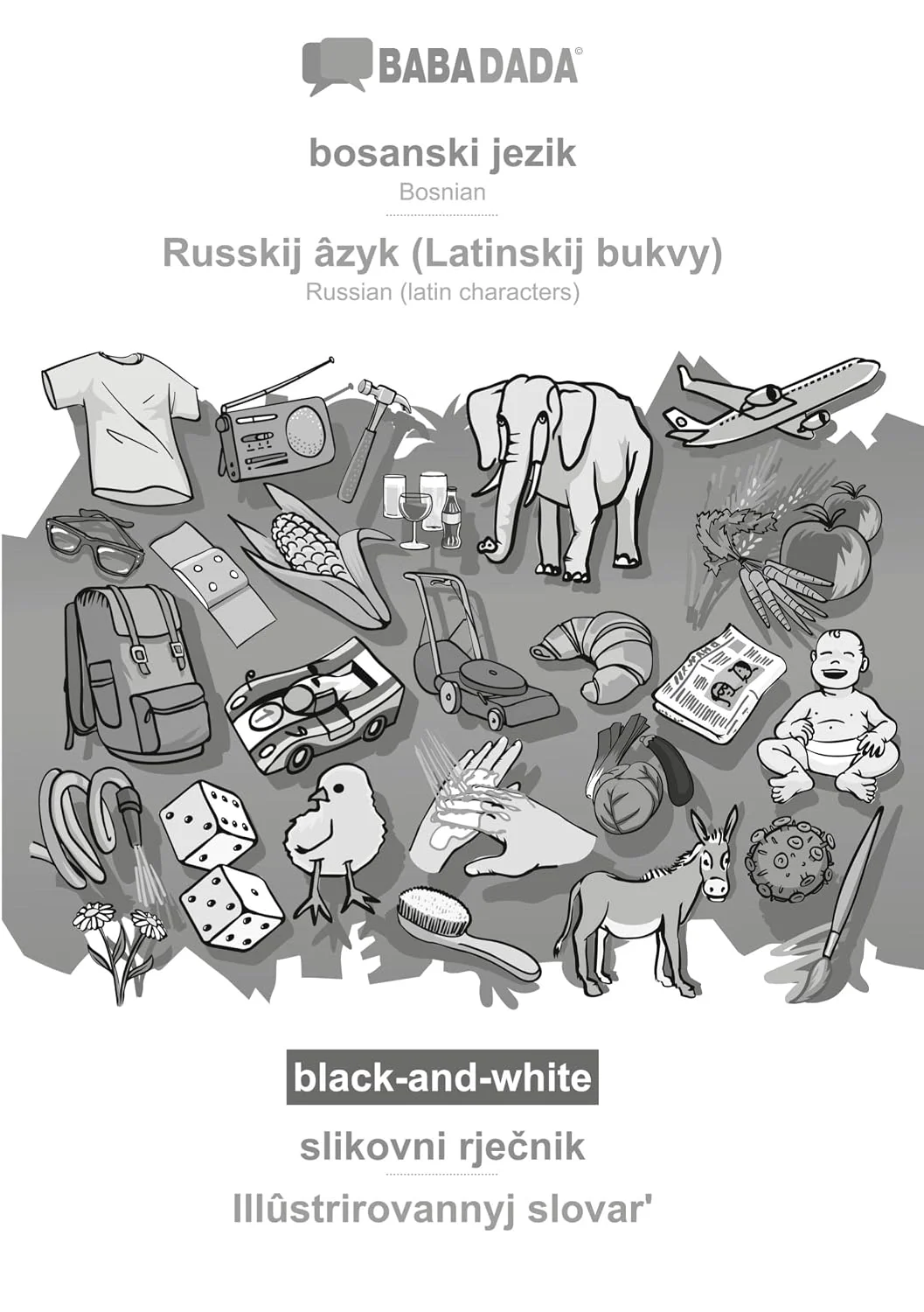 Обложка книги «bosanski jezik - Russkij âzyk (Latinskij bukvy), slikovni rje¿nik, BW: BABADADA Bosnian - Russian (latin characters), visual dictionary, BW»