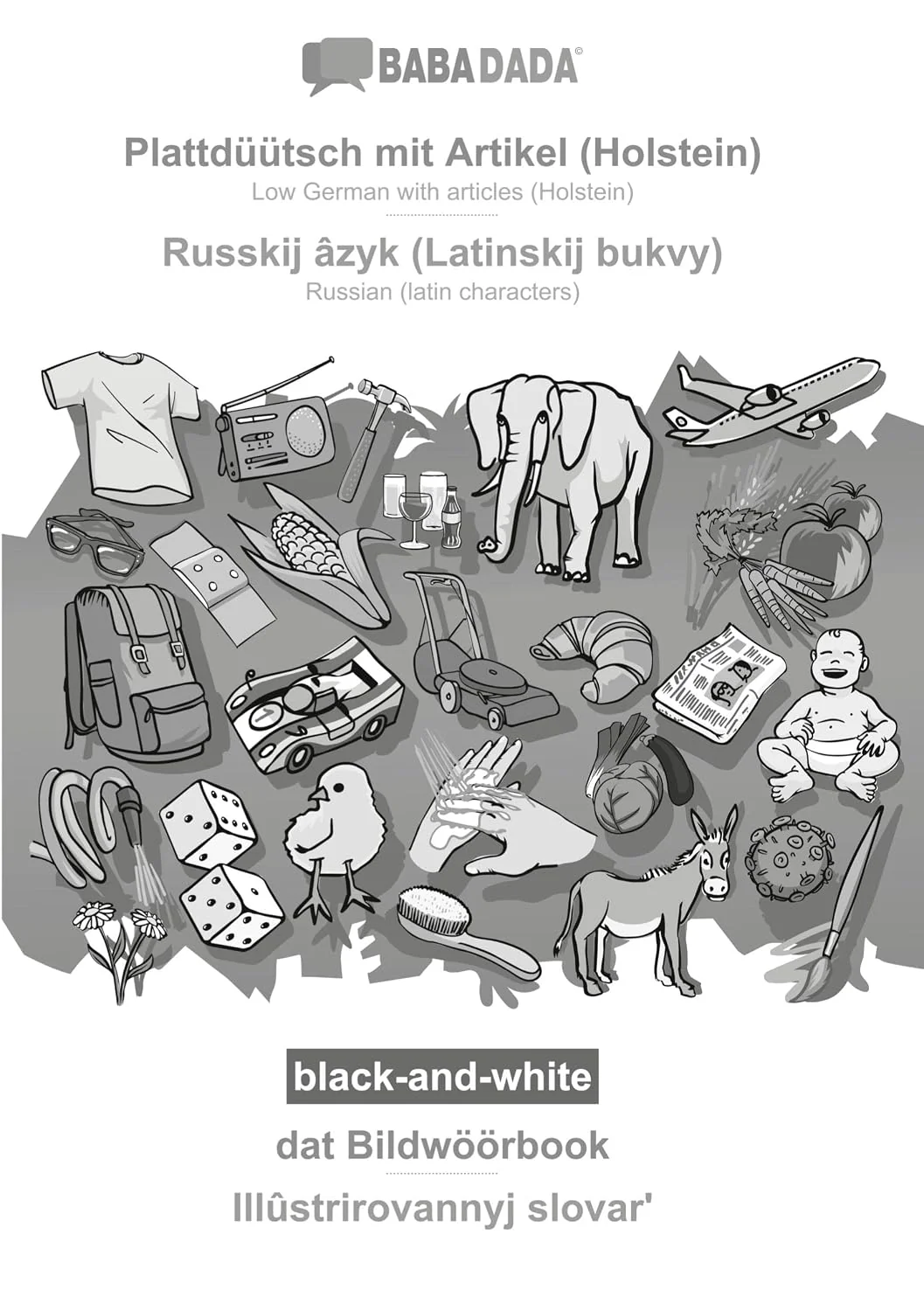Обложка книги «Plattdüütsch mit Artikel (Holstein) - Russkij âzyk (Latinskij bukvy), dat Bildwöörbook, BW: BABADADA Low German with articles (Holstein) - Russian (latin characters), visual dictionary, BW»