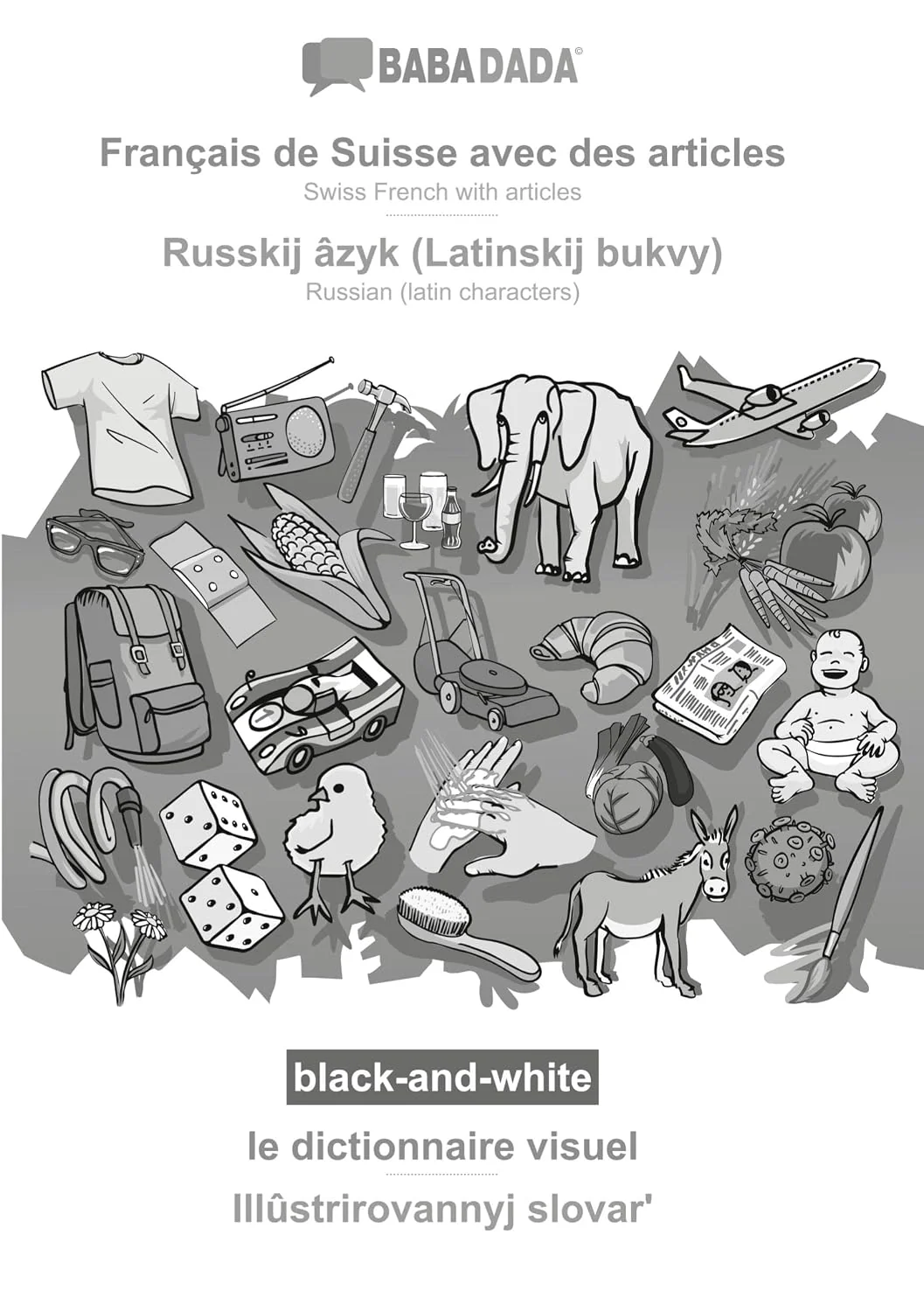 Обложка книги «Français de Suisse avec des articles - Russkij âzyk (Latinskij bukvy), le dictionnaire visuel, BW: BABADADA Swiss French with articles - Russian (latin characters), visual dictionary, BW»