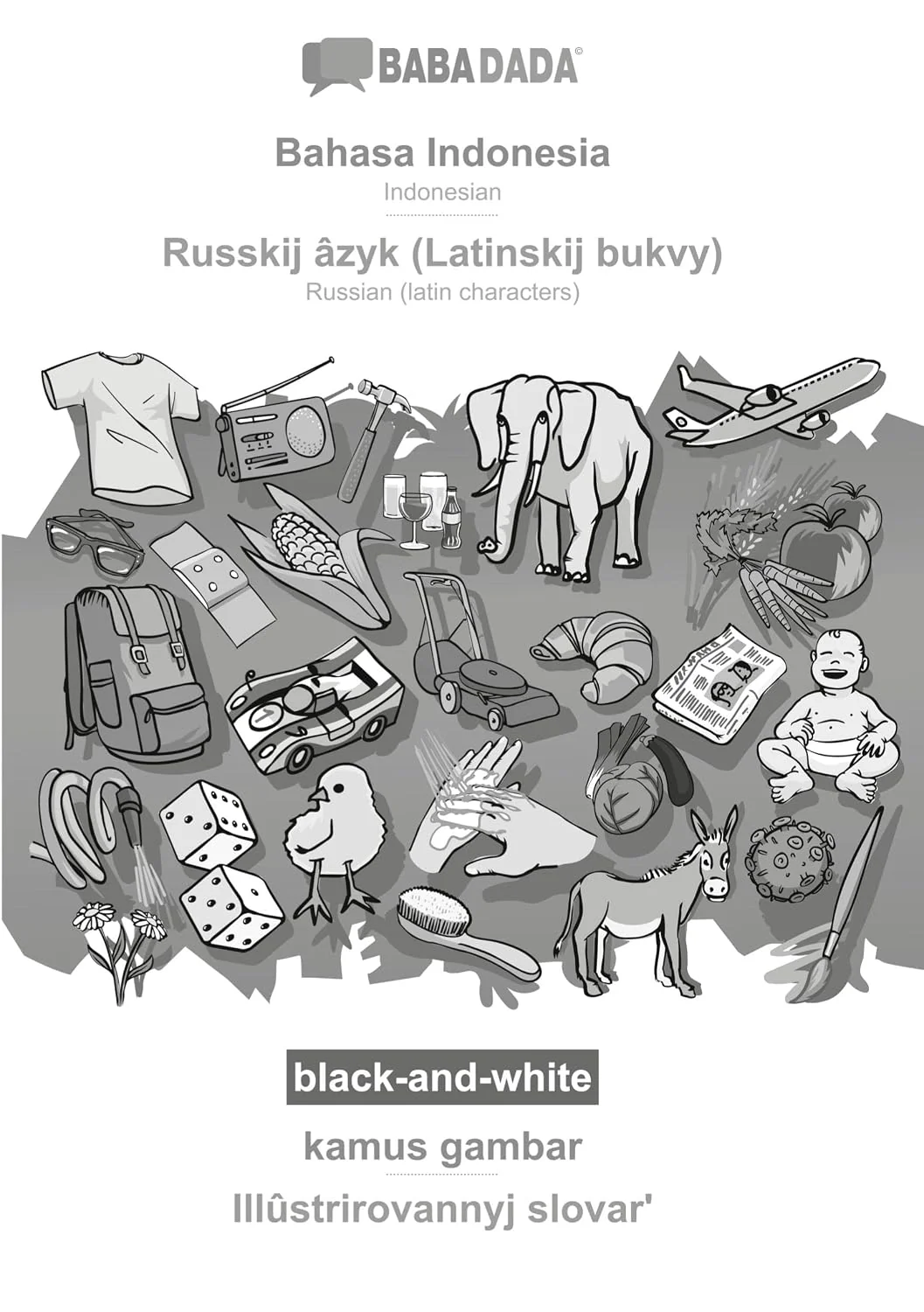 Обложка книги «Bahasa Indonesia - Russkij âzyk (Latinskij bukvy), kamus gambar, BW: BABADADA Indonesian - Russian (latin characters), visual dictionary, BW»